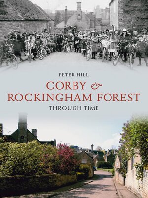 cover image of Corby & Rockingham Forest Through Time
